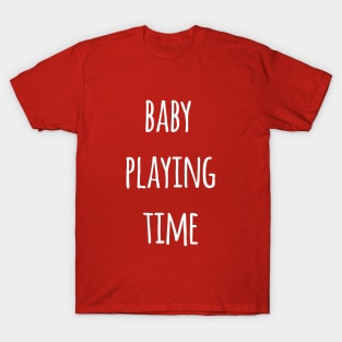 BABY PLAYING TIME T-Shirt